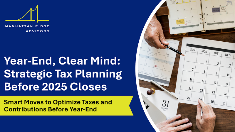 Year-End, Clear Mind: Tax Smart Moves Before 2025 Closes