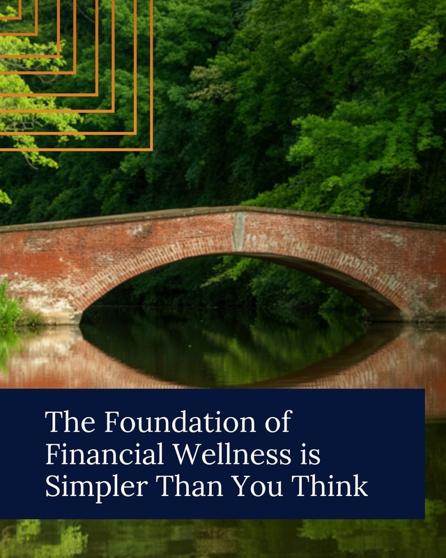 The Foundation of Financial Wellness May Be Simpler Than You Think