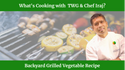 Chef Iraj Fernando's Backyard Grilled Vegetable Recipe