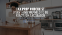Tax Prep Checklist: Everything You Need to Be Ready for Tax Season