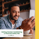 Getting Started: Establishing a Financial Safety Net