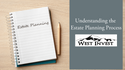 Understanding the Estate Planning Process
