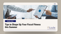 Tips to Shape Up Your Fiscal Fitness this Summer