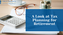 A Look at Tax Planning for Retirement