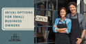 401(k) Options for Small Business Owners
