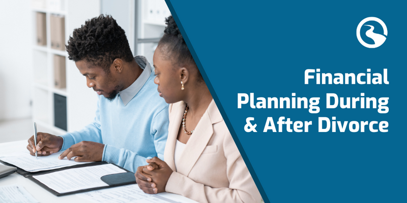 Financial Planning During and After Divorce