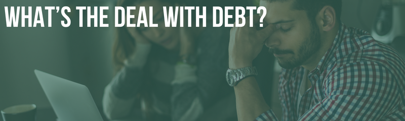 What’s the Deal with Debt?
