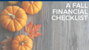A Fall Financial Checklist