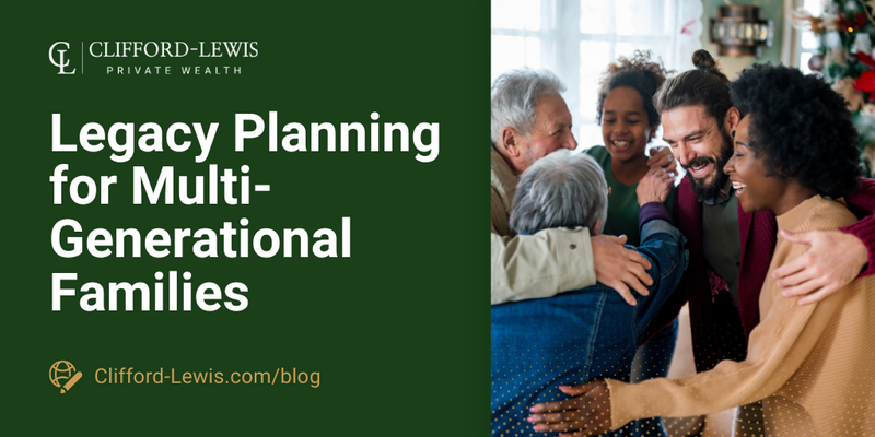 Legacy Planning for Multi-Generational Families