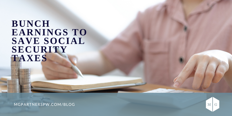 Bunch Earnings to Save Social Security Taxes