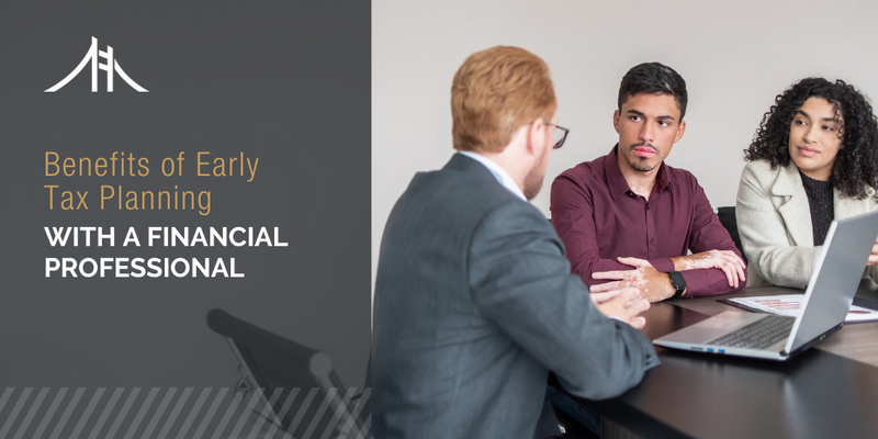 Benefits of Early Tax Planning With a Financial Professional