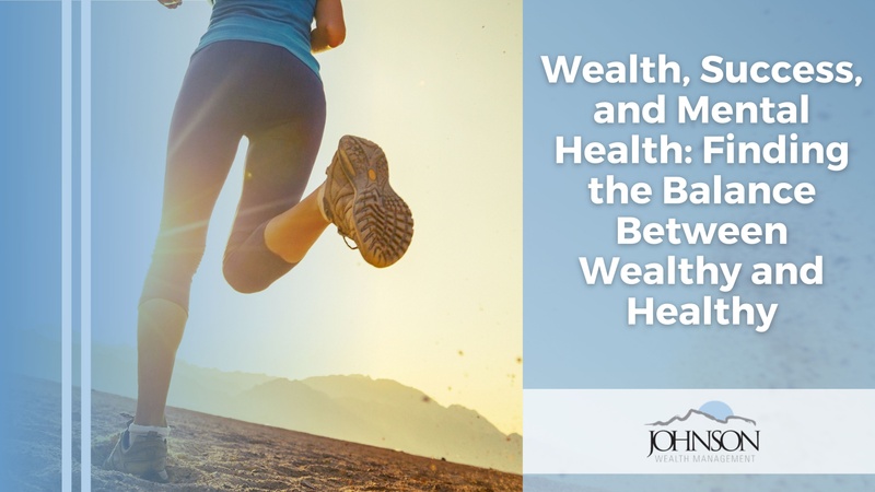 Wealth, Success, and Mental Health: Finding the Balance Between Wealthy and Healthy