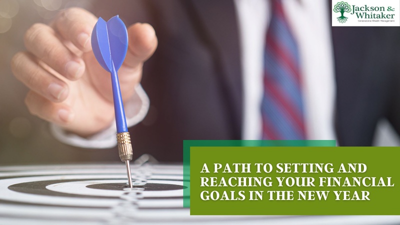 A Path to Setting and Reaching Your Financial Goals in the New Year