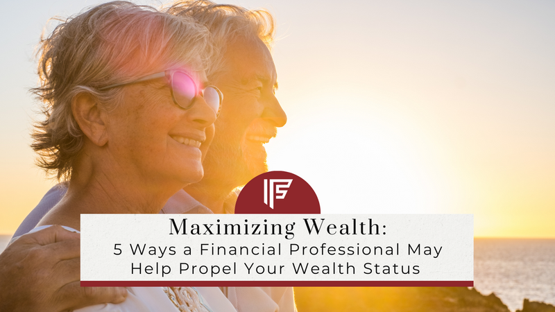Maximizing Wealth: 5 Ways a Financial Professional May Help Propel High Earners Towards Wealth