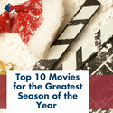 Top 10 Movies for the Greatest Season of the Year!