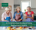 A Generational Divide Among Retirement Savers