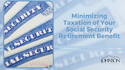 Minimizing Taxation of Your Social Security Retirement Benefit