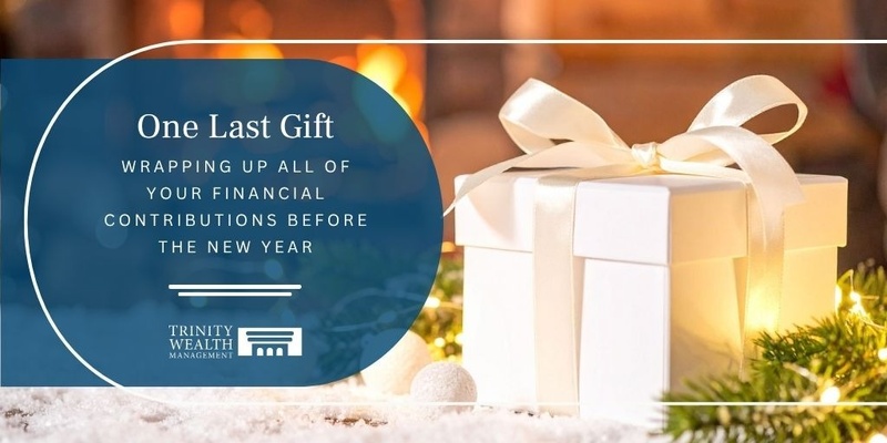 One Last Gift: Wrapping Up All of Your Financial Contributions Before the New Year