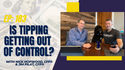 EP 183: Is Tipping Getting Out of Control?