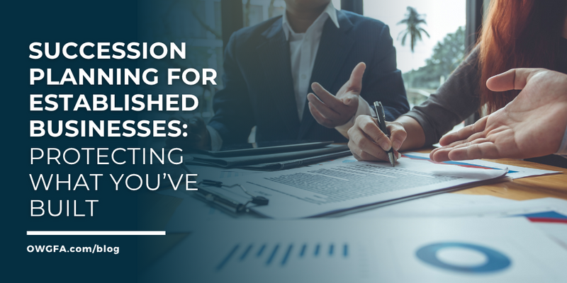Succession Planning for Established Businesses: Protecting What You’ve Built