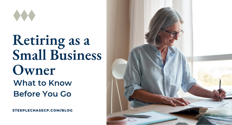 Retiring as a Small-Business Owner: What to Know Before You Go