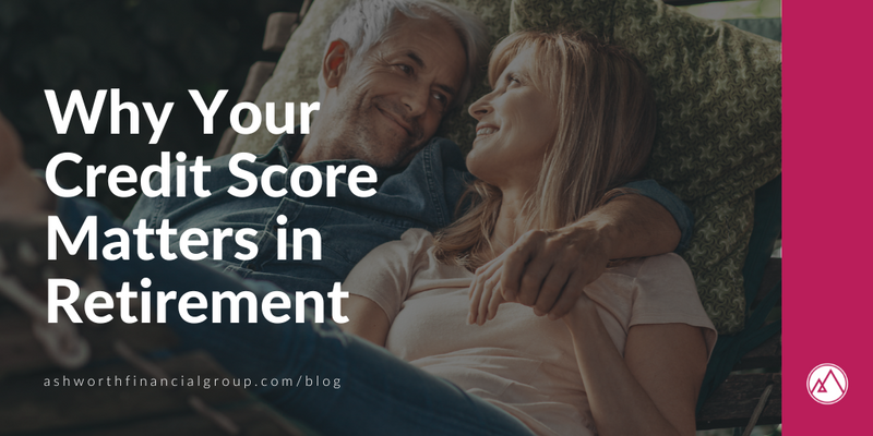 Why Your Credit Score Matters in Retirement