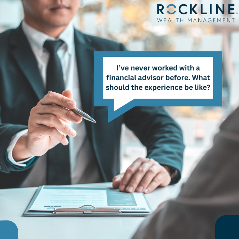I’ve never worked with a financial advisor before. What should the experience be like?