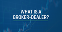 What's a Broker-Dealer?