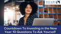 Countdown To Investing in the New Year: 10 Questions To Ask Yourself
