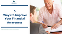 5 Ways to Improve Your Financial Awareness