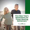 Five New Year's Resolutions for Those Nearing Retirement