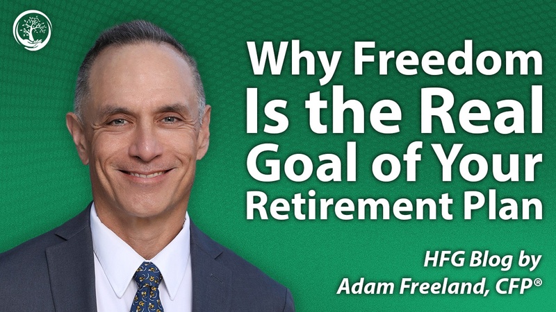 Why Freedom Is the Real Goal of Your Retirement Plan