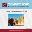 Melanie’s News: Have You Gone Outside?