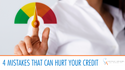 Common Mistakes That Can Hurt Your Credit