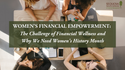 Women’s Financial Empowerment: The Challenge of Financial Wellness and Why We Need Women’s History M