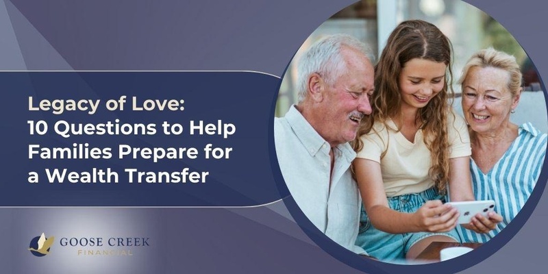 Legacy of Love: 10 Questions to Help Families Prepare for a Wealth Transfer
