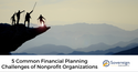 5 Common Financial Planning Challenges of Nonprofit Organizations