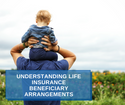 Understanding Life Insurance Beneficiary Arrangements