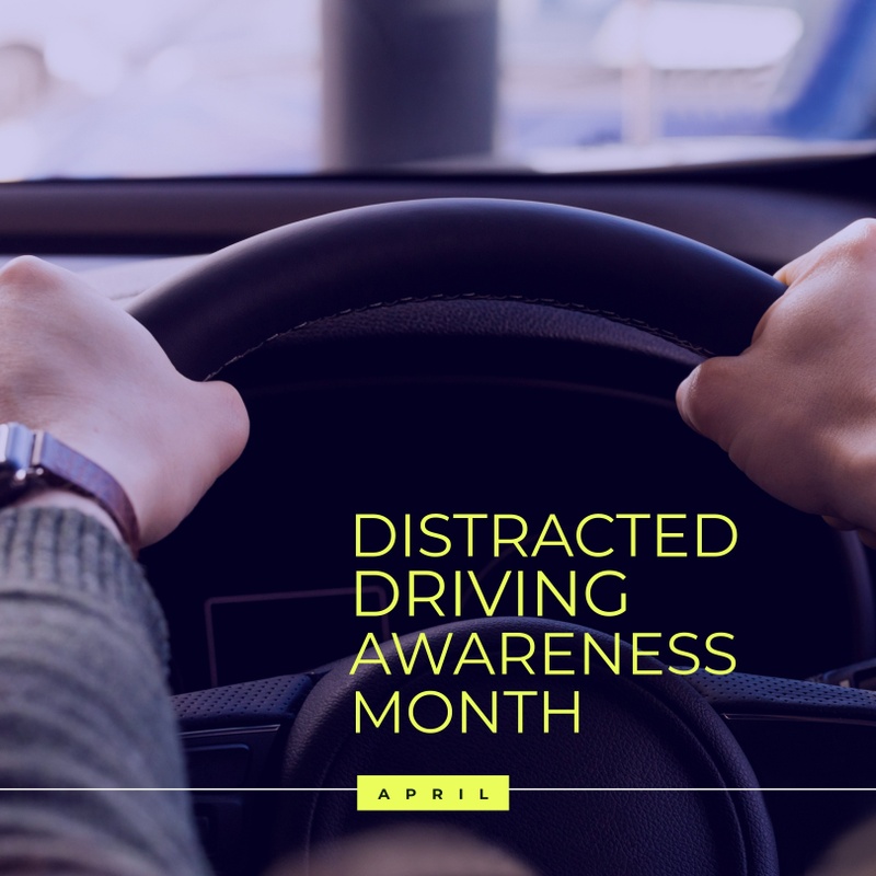 April: Phone Down, Heads Up. It's Distracted Driving Awareness Month