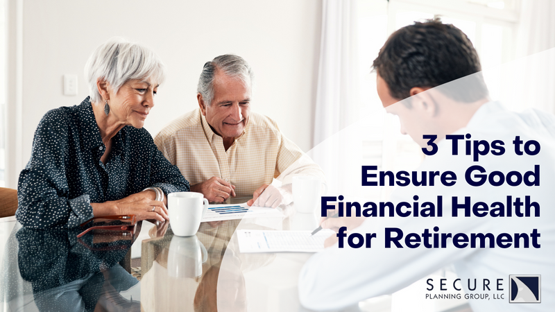 3 Tips to Ensure You're in Good Financial Health for Retirement