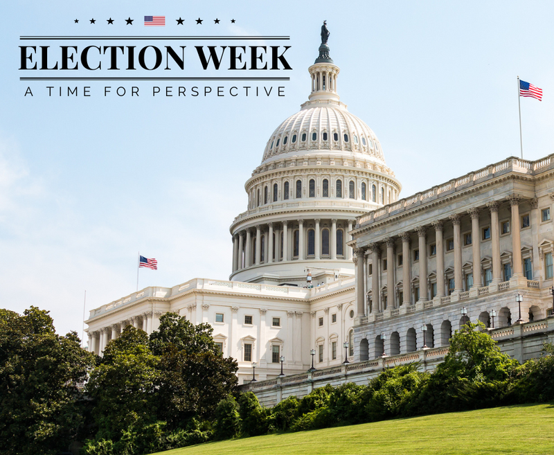 Election Week: A Time for Perspective