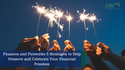 Finances and Fireworks: 5 Strategies to Help Preserve and Celebrate Your Financial Freedom