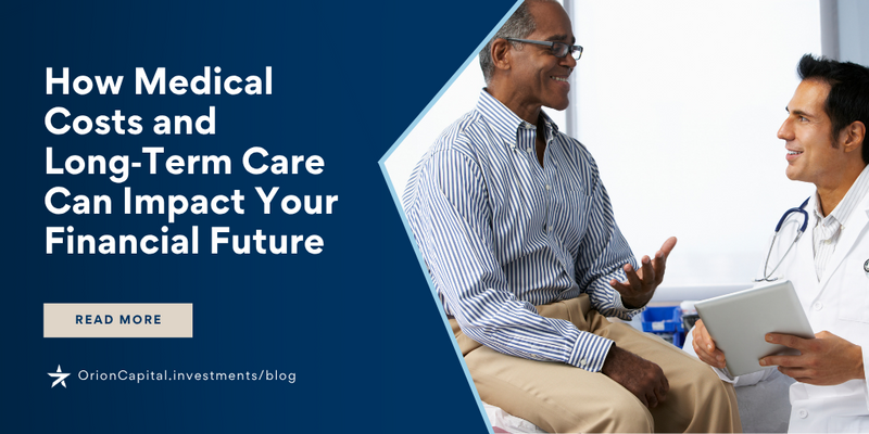 How Medical Costs and Long‑Term Care Can Impact Your Financial Future