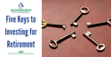 Five Keys to Investing for Retirement