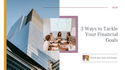 3 Ways to Tackle Your Financial Goals