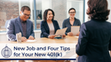 New Job and Four Tips for Your New 401(k)