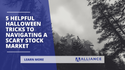 5 Helpful Halloween Tricks to Navigating a Scary Stock Market