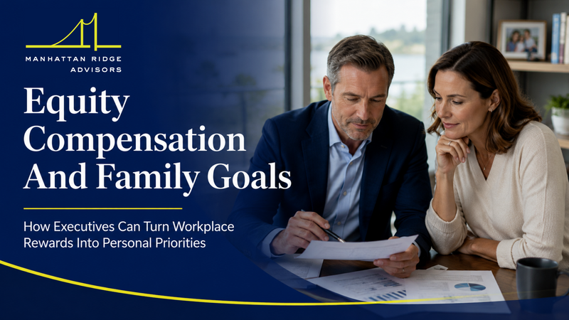 Equity Compensation and Family Goals: How Executives Can Turn Workplace Rewards Into Personal Priori