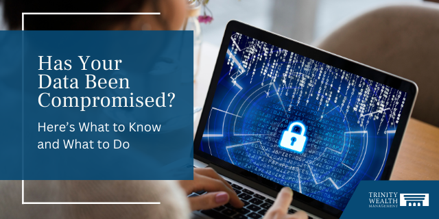 Has Your Data Been Compromised? Here’s What to Know and What to Do