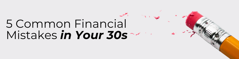 5 Common Financial Mistakes in Your 30s